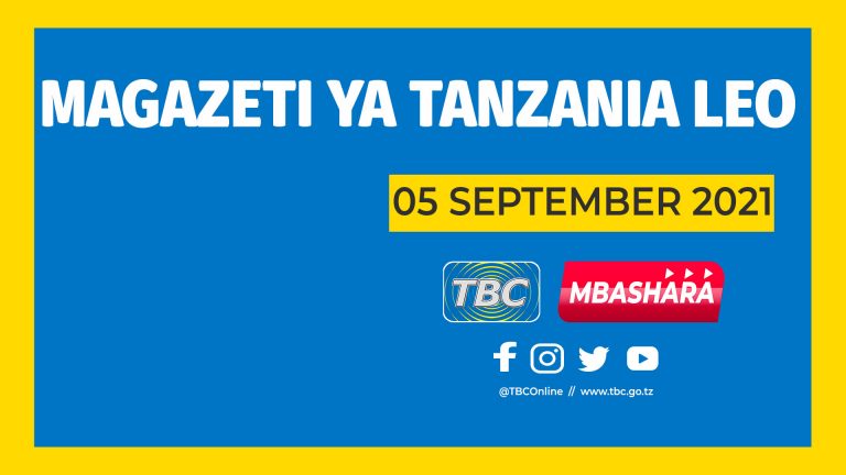 MAGAZETI YA TANZANIA LEO JUMAPILI 05 SEPTEMBER 2021