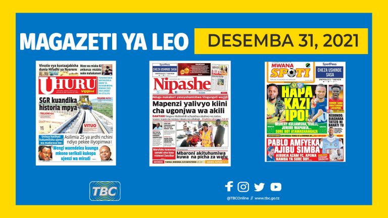 YALIYOMO KWENYE KURASA ZA MAGAZETI LEO DESEMBA 31 ,2021