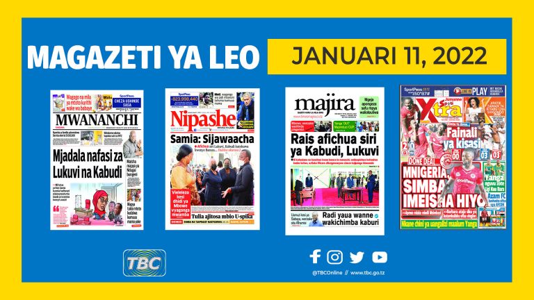 YALIYOMO KWENYE KURASA ZA MAGAZETI YA LEO JANUARI 11, 2022