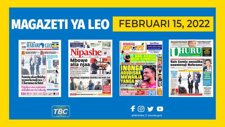 Yaliyoandikwa kwenye magazeti leo Februari 15,2022