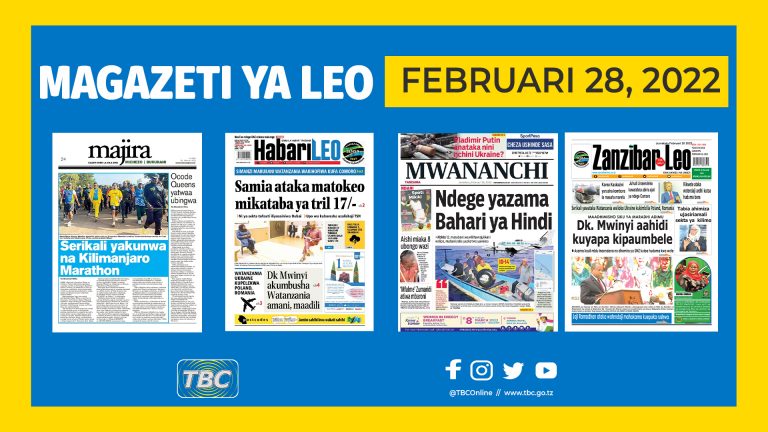 YALIYOMO KATIKA KURASA ZA MAGAZETI LEO FEBRUARI 28, 2022