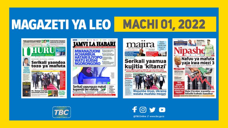 YALIYOMO KATIKA KURASA ZA MAGAZETI LEO MACHI 01, 2022