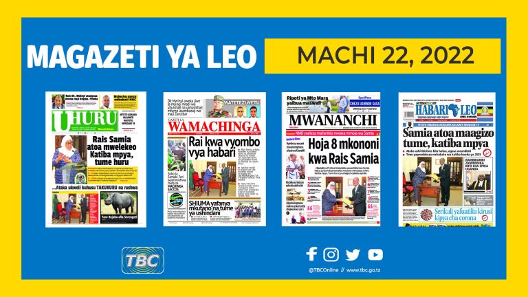 MAGAZETI YA LEO MACHI 22, 2022