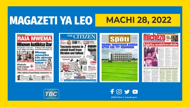 Magazeti ya leo Machi 28, 2022