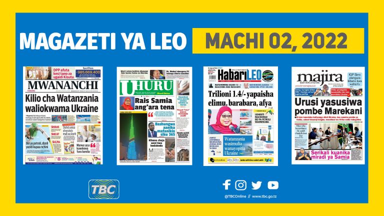 YALIYOJIRI KATIKA KURASA ZA MAGAZETI LEO MACHI 2, 2022