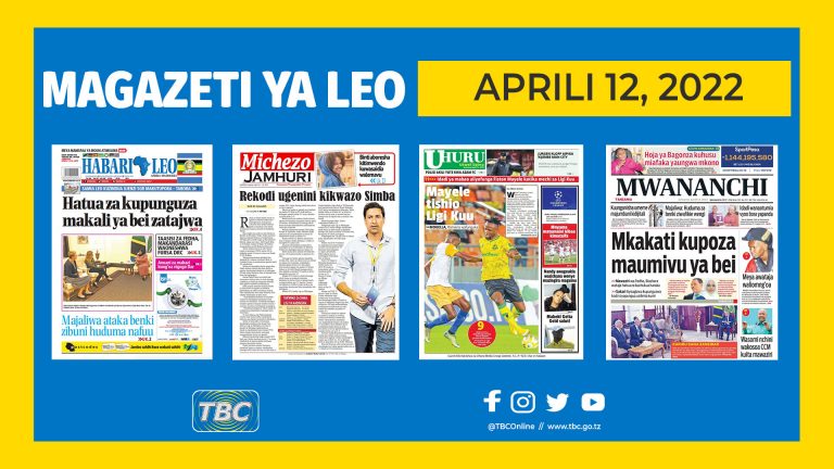 Yaliyomo ndani ya kurasa za magazeti ya leo Aprili 12, 2022