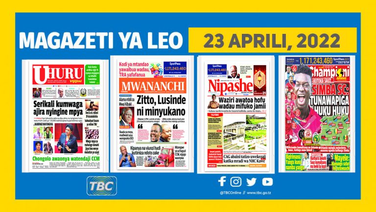 Yaliyomo kwenye kurasa za magazeti ya Aprili 23, 2022