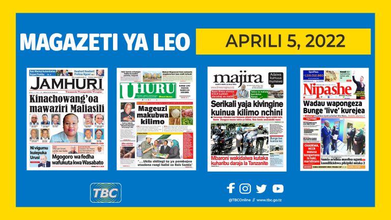 YALIYOMO KWENYE KURASA ZA MAGAZETI LEO APRIL 5, 2022