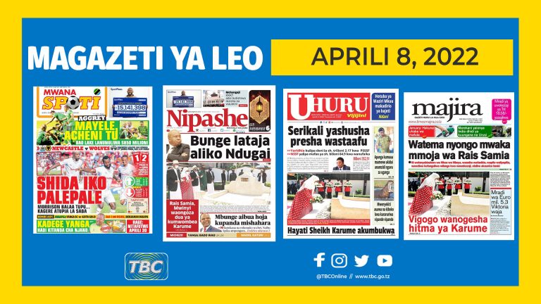 YALIYOMO KWENYE KURASA ZA MAGAZETI LEO APRIL 8, 2022