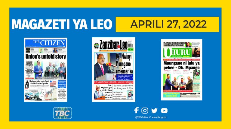 YALIYOMO KWENYE KURASA ZA MAGAZETI LEO APRIL 27, 2022