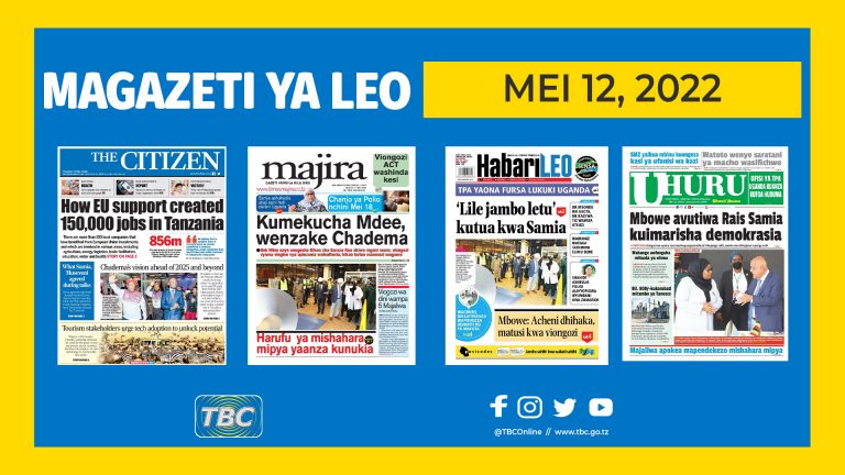 KILICHOMO KWENYE VICHWA VYA MAGAZETI LEO MEI 12.2022