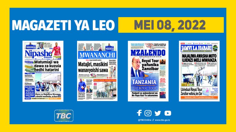 YALIYOMO KWENYE KURASA ZA MAGAZETI LEO MEI 8, 2022