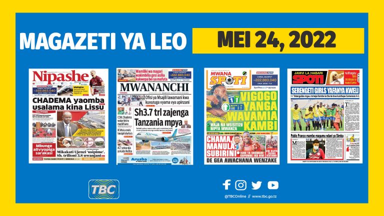 Yaliyoandikwa kwenye magazeti leo Mei 24,2022