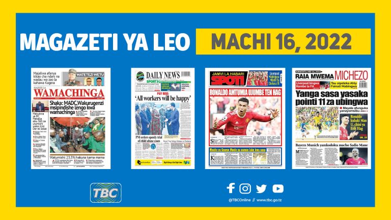 Magazeti ya Tanzania Mei 16, 2022