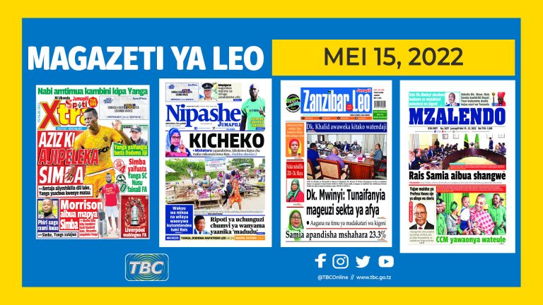 YALIYOMO KWENYE VICHWA VYA MAGAZETI LEO MEI 15,2022