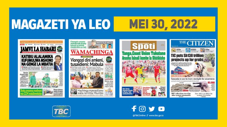 Magazeti ya leo Mei 30, 2022