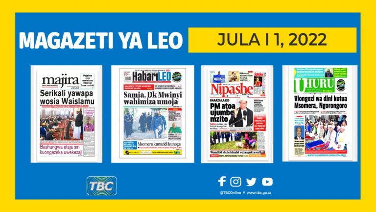 YALIYOMO KWENYE KURASA ZA MBELE NA NYUMA YA MAGAZETI YA LEO 11,JULAI 2022.