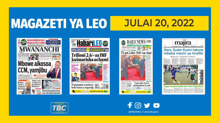 YALIYOMO KWENYE KURASA ZA  MAGAZETI YA LEO JULAI 20,2022