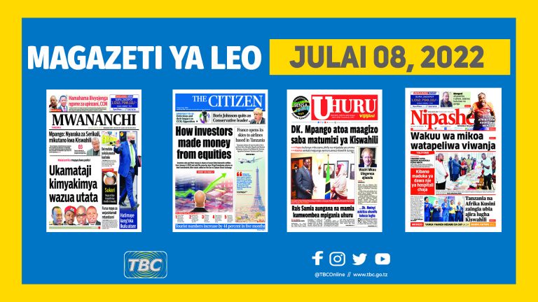 YALIYOMO KWENYE KURASA ZA MAGAZETI JULAI 08.2022