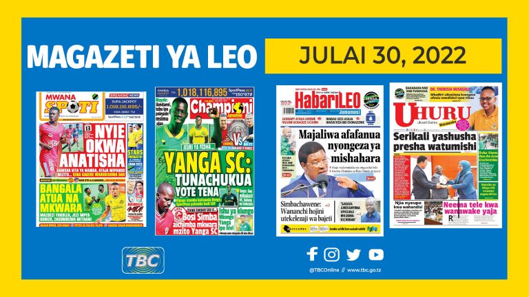 YALIYOMO KWENYE KURASA ZA MAGAZETI LEO JULAI 30,2022