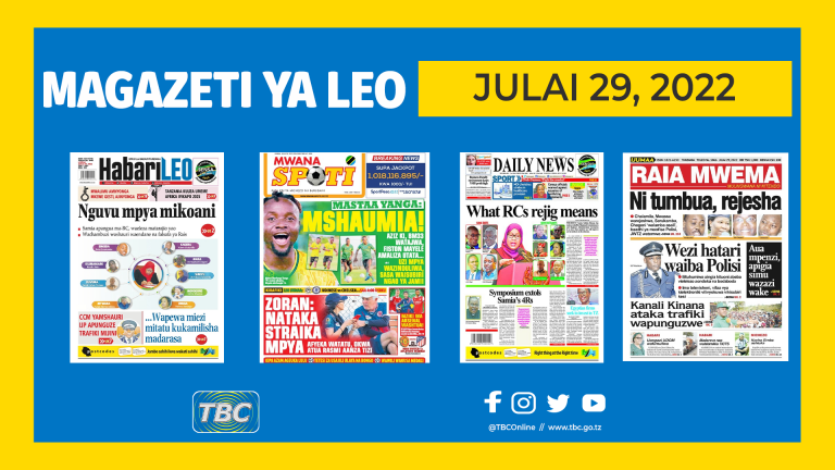 YALIYOMO KWENYE KURASA ZA MAGAZETI ,LEO JULAI 29,2022