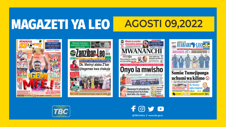 YALIYOMO KWENYE KURASA ZA MAGAZETI LEO AGOSTI 9,2022