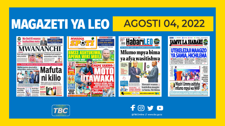 YALIYOMO KWENYE KURASA ZA MAGAZETI LEO AGOSTI 4,2022