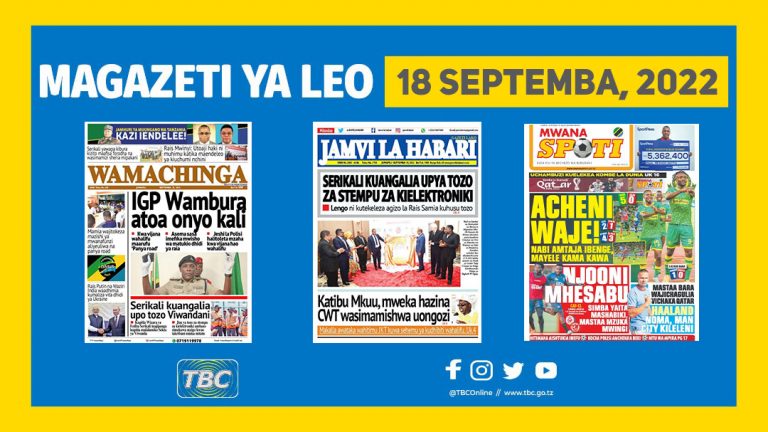 Yaliyoandikwa kwenye Magazeti leo Septemba 18, 2022