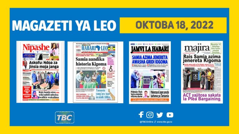 Yaliyoandikwa kwenye kurasa za mbele za magazeti leo Oktoba 18, 2022