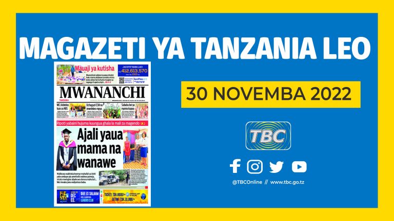 Yaliyoandikwa kwenye kurasa za Magazeti Leo Novemba 30, 2022.