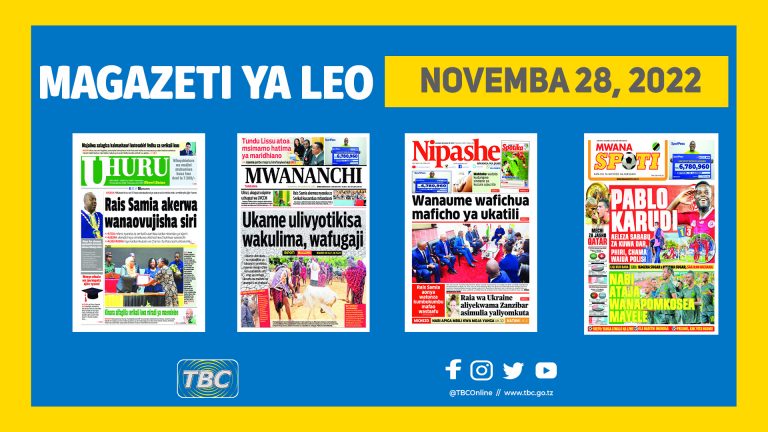 Yaliyoandikwa kwenye kurasa za Magazeti Leo Novemba 28,2022.