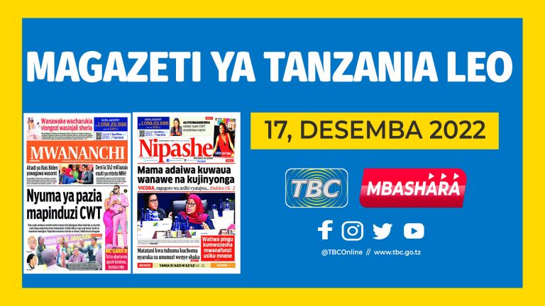 YALIYOJIRI KWENYE KURASA ZA MAGAZETI LEO DESEMBA 17, 2022