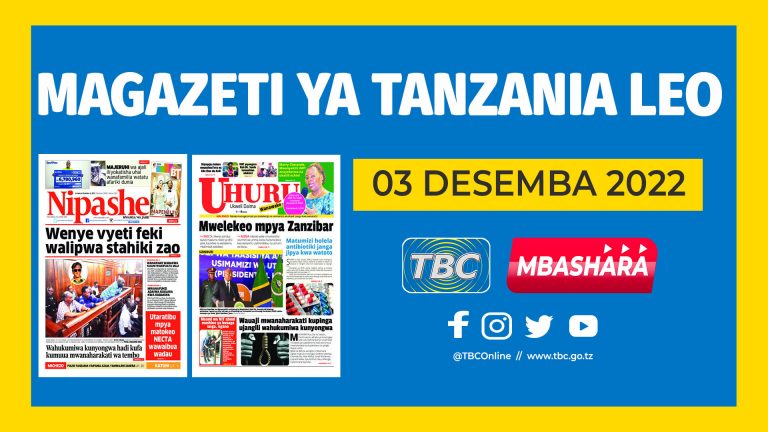 YALIYOJIRI KWENYE KURASA ZA MAGAZETI LEO DESEMBA 3 , 2022