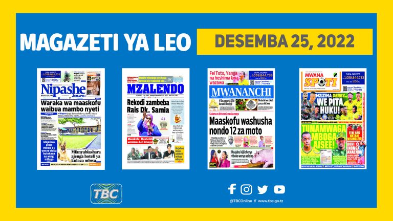 Yaliyomo katika kurasa za magazeti leo Desemba 25, 2022