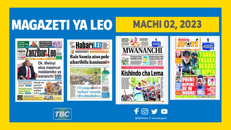 Yaliyojiri kwenye kurasa za Magazeti, leo Machi 02, 2023