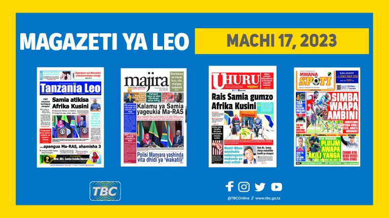 Yaliyojiri kwenye kurasa za Magazeti leo Machi 17, 2023