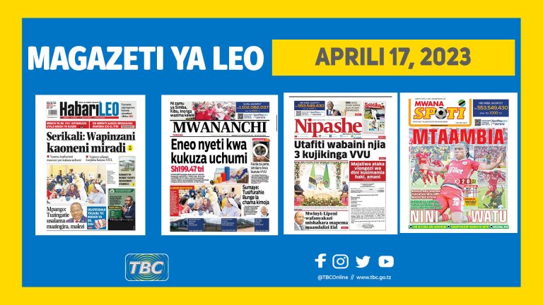 Yaliyomo katika kurasa za magazeti leo Aprili 17, 2023