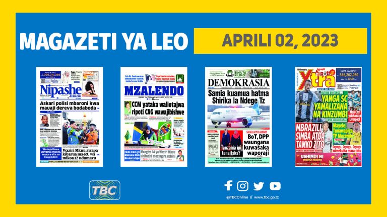 Yaliyomo kwenye kurasa za magazeti ya leo aprili 2,2023