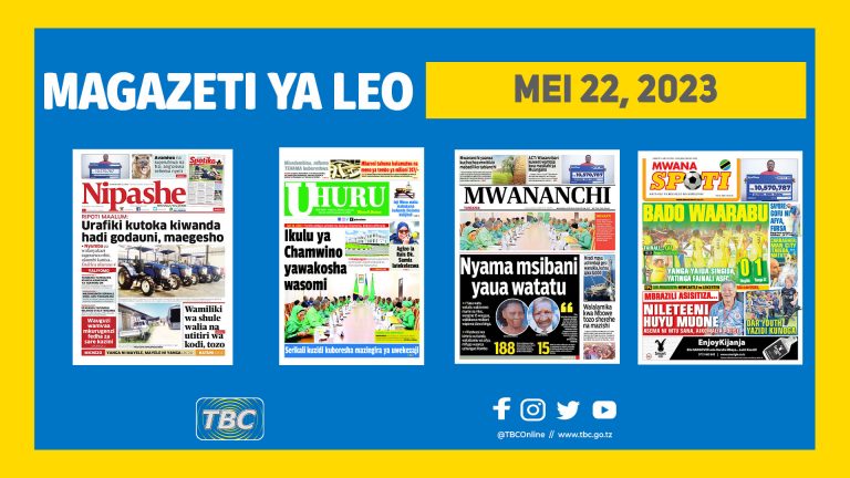 Yaliyoandikwa kwenye Magazeti leo Mei 22,2023.