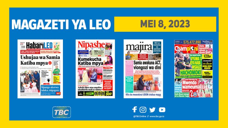 Yaliyomo kwenye magazeti leo Mei 8,2023